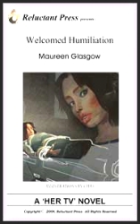 500 Welcomed Humiliation by Maureen Glasgow mags inc, reluctant press, transgender, crossdressing stories, transvestite stories, feminine domination stories, crossdress, story, fiction, Maureen Glasgow