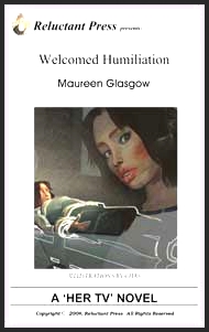 500 Welcomed Humiliation eBook by Maureen Glasgow mags inc, reluctant press, transgender, crossdressing stories, transvestite stories, feminine domination stories, crossdress, story, fiction, Maureen Glasgow