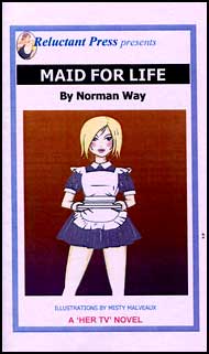 597 MAID FOR LIFE eBook by Norman Way mags, inc, reluctant, press, transgender, crossdressing, transvestite, feminine, domination, crossdress, story, fiction