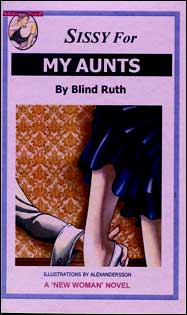 635 SISSY FOR MY AUNTS by Blind Ruth mags, inc, reluctant, press, transgender, crossdressing, transvestite, feminine, domination, crossdress, story, fiction